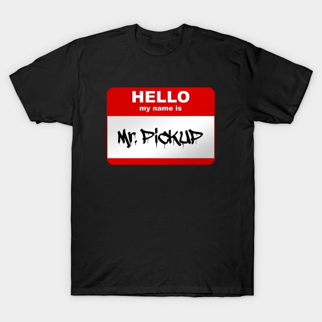 Hello my name is Mr. Pickup T-Shirt by Smurnov